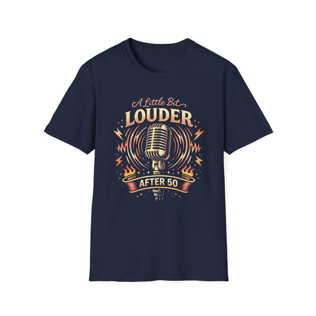 A Little Bit Louder After 50 T-Shirt