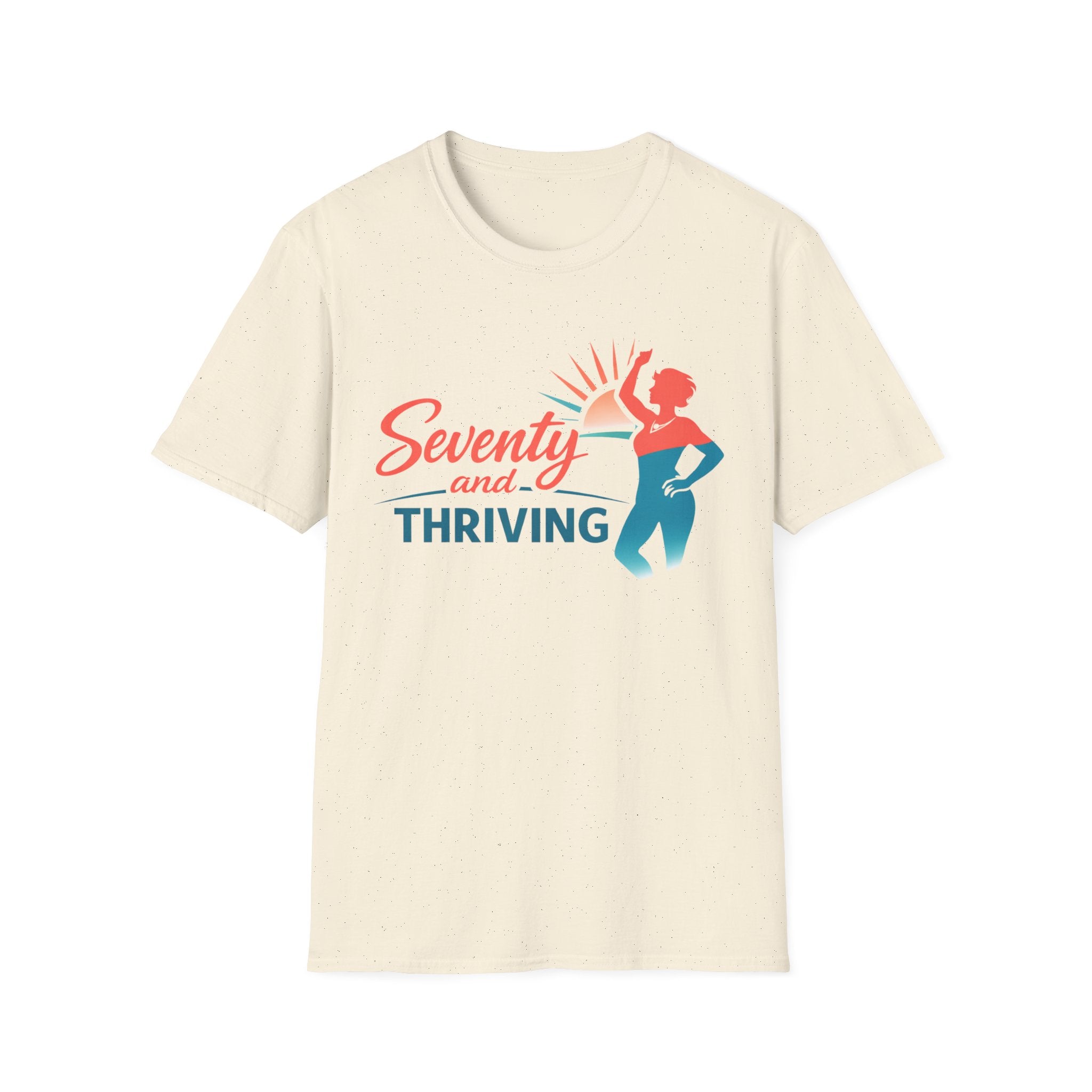 Seventy and Thriving T-Shirt