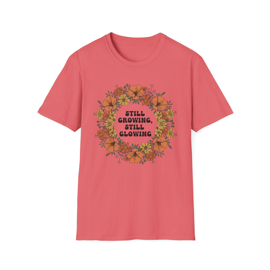 Still Growing Still Glowing Floral T-Shirt