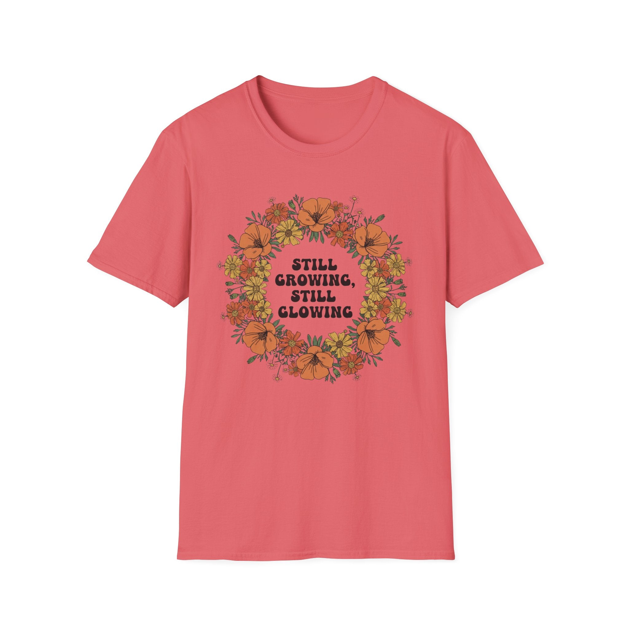 Still Growing Still Glowing Floral T-Shirt