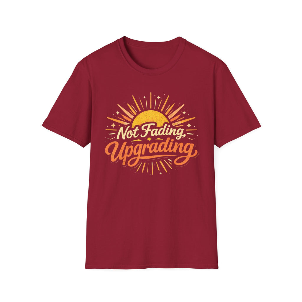Not Fading, Upgrading T-Shirt