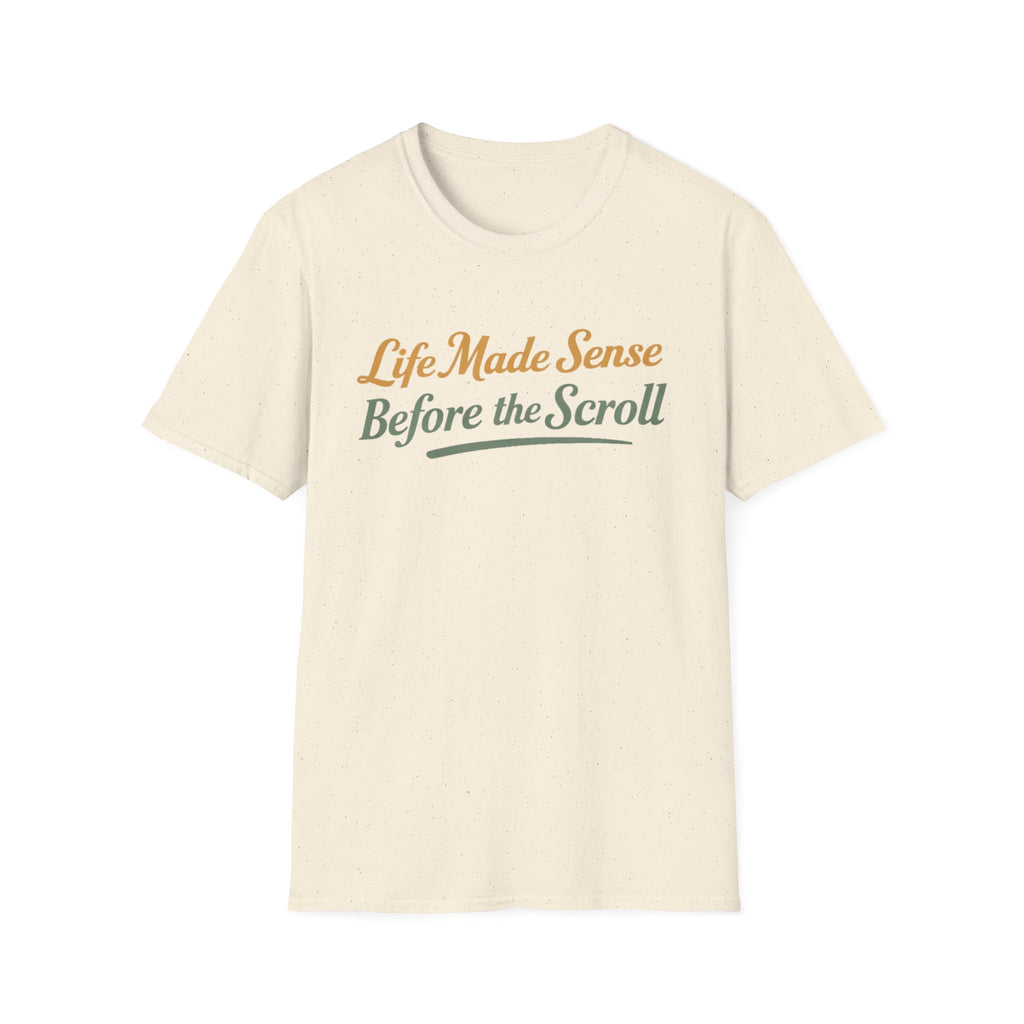 Life Made Sense Before The Scroll T-Shirt