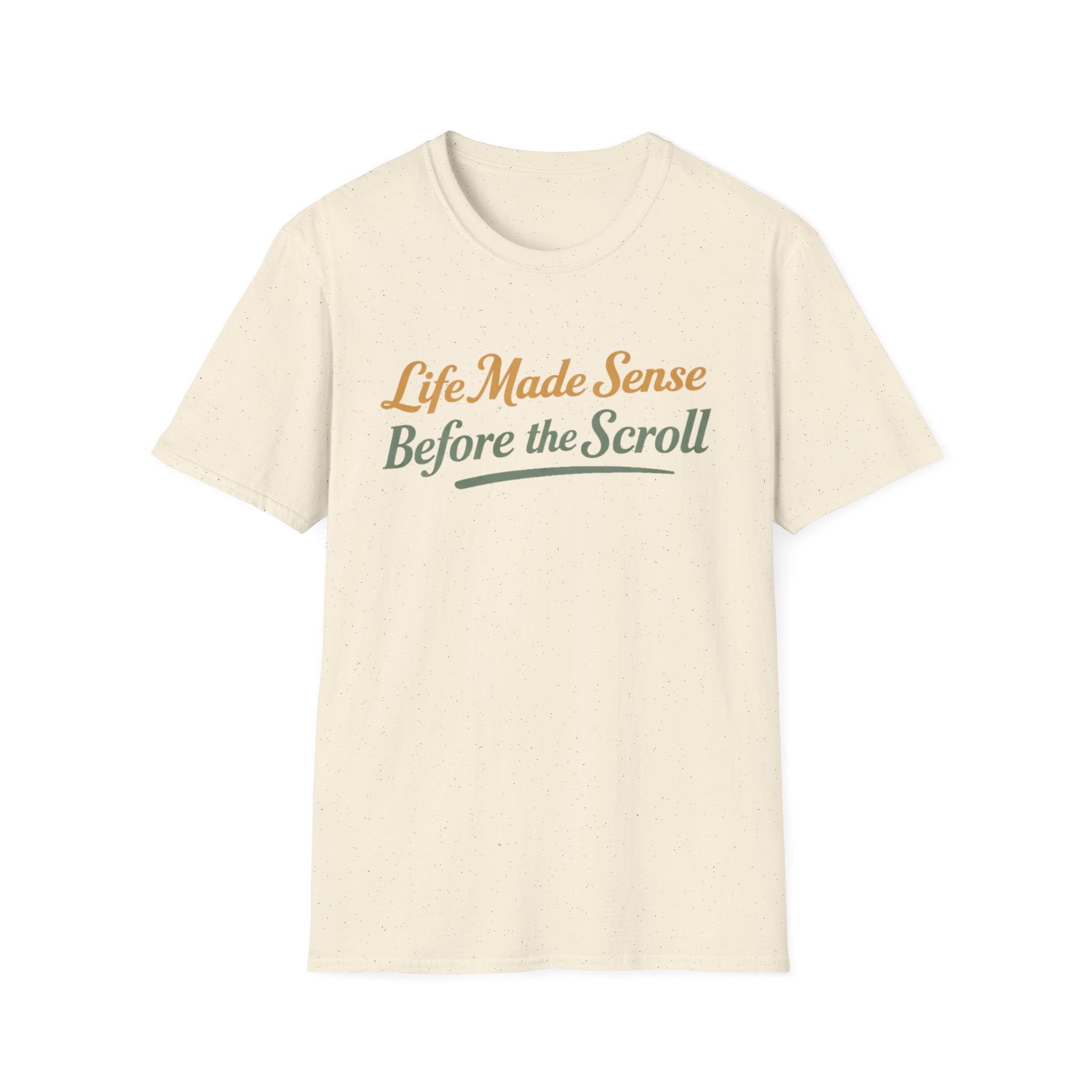 Life Made Sense Before The Scroll T-Shirt