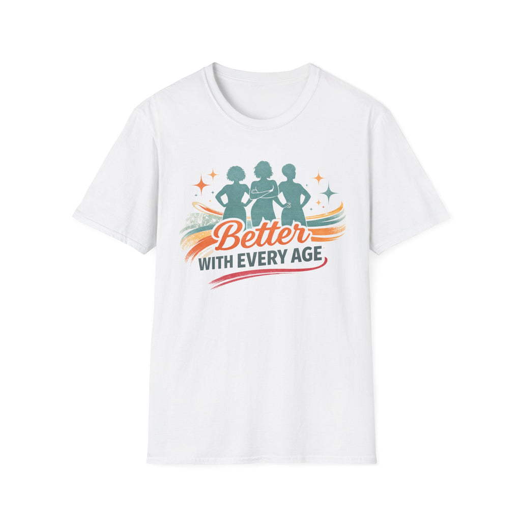 Better With Every Age T-Shirt
