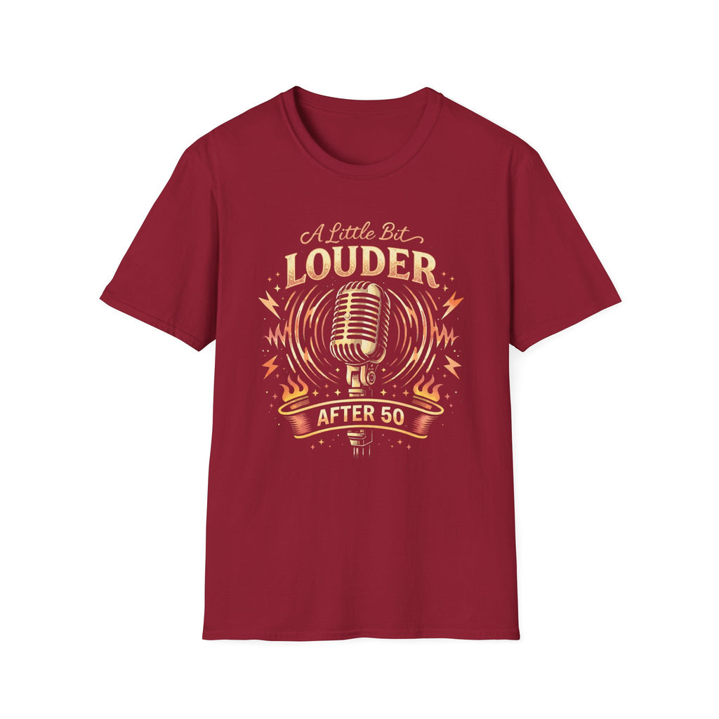 A Little Bit Louder After 50 T-Shirt