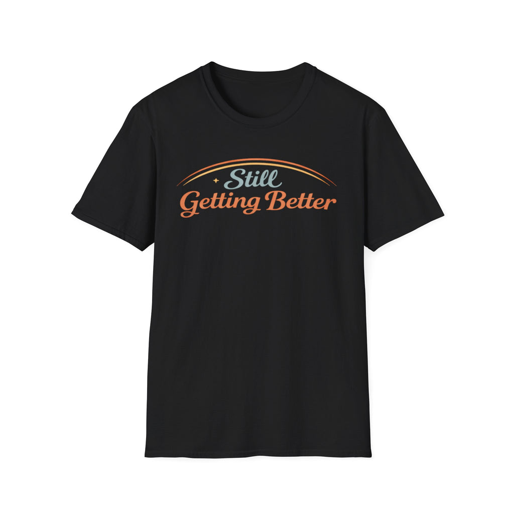Still Getting Better T-Shirt
