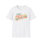 Still Getting Better T‑Shirt