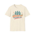 Better With Every Age T-Shirt