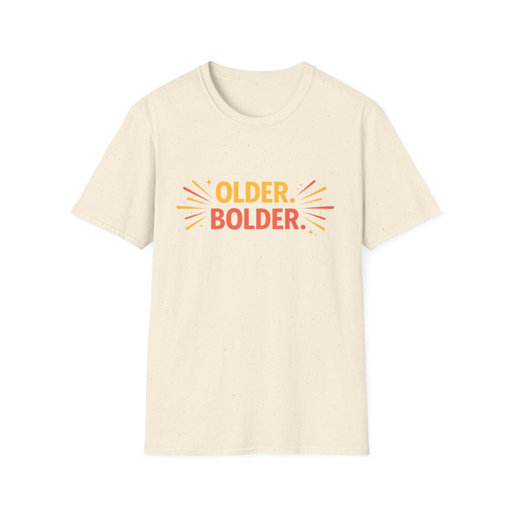 Older. Bolder. T-Shirt