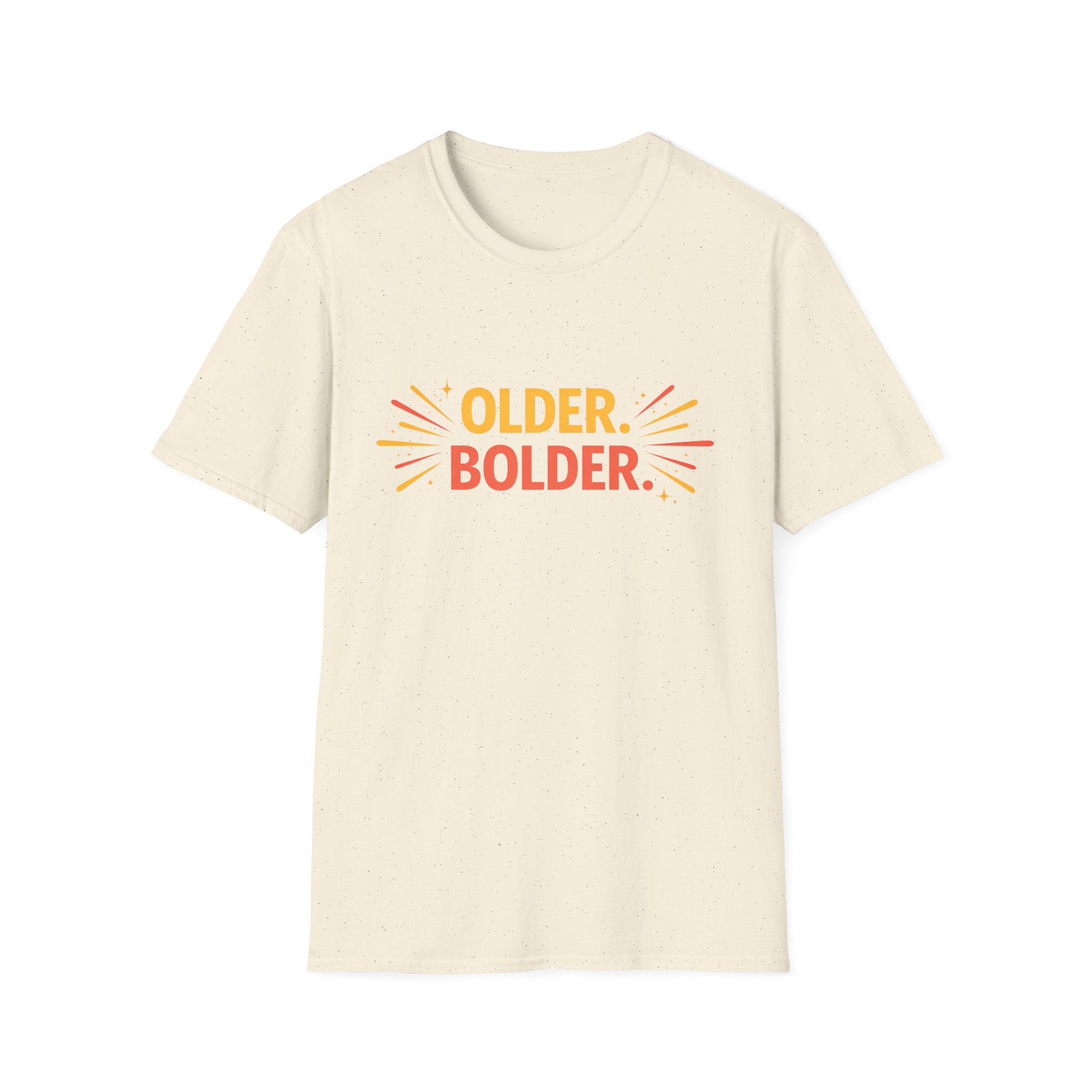 Older. Bolder. T-Shirt