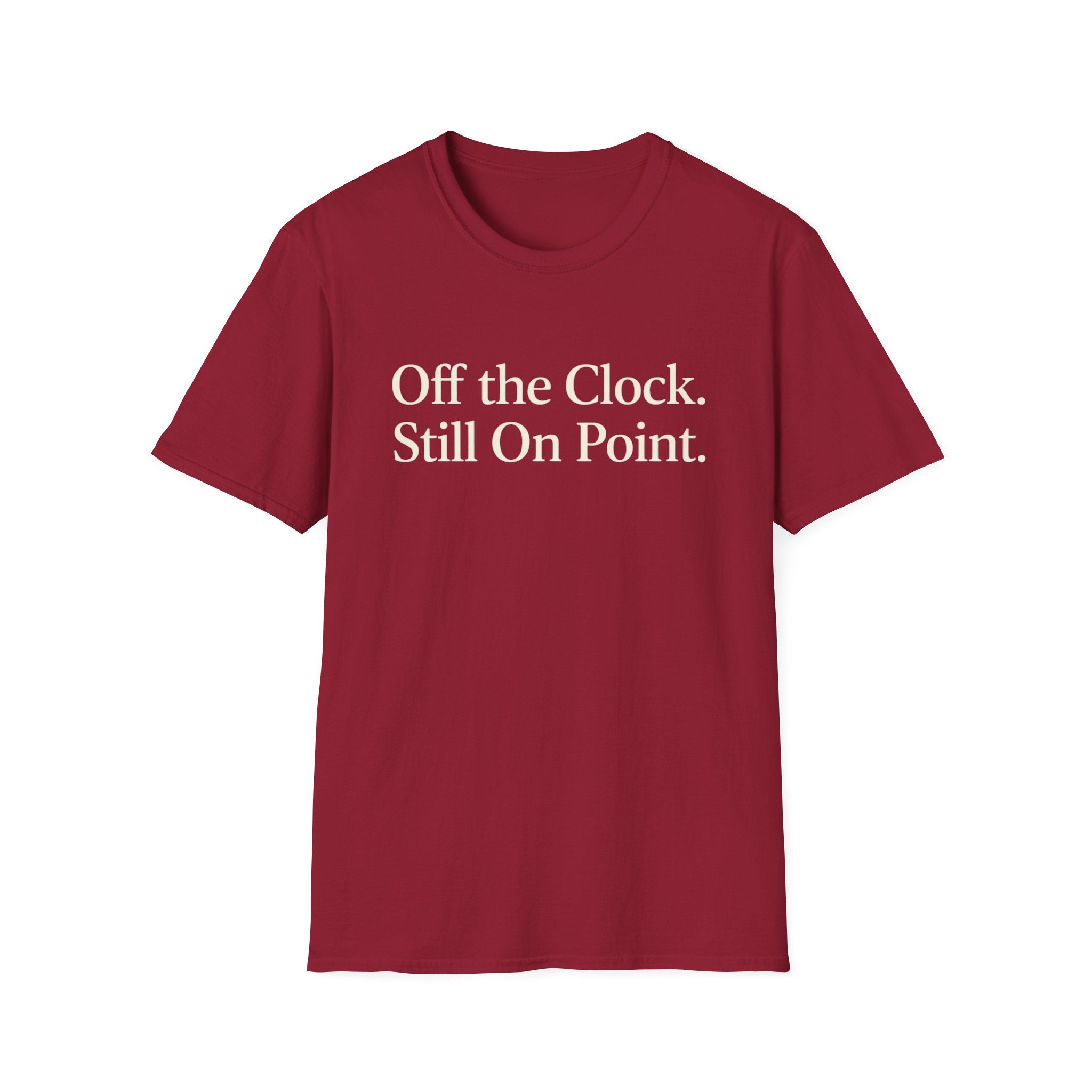 Off the Clock. Still On Point T-Shirt