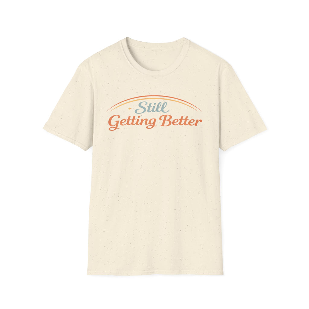 Still Getting Better T-Shirt
