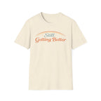 Still Getting Better T-Shirt