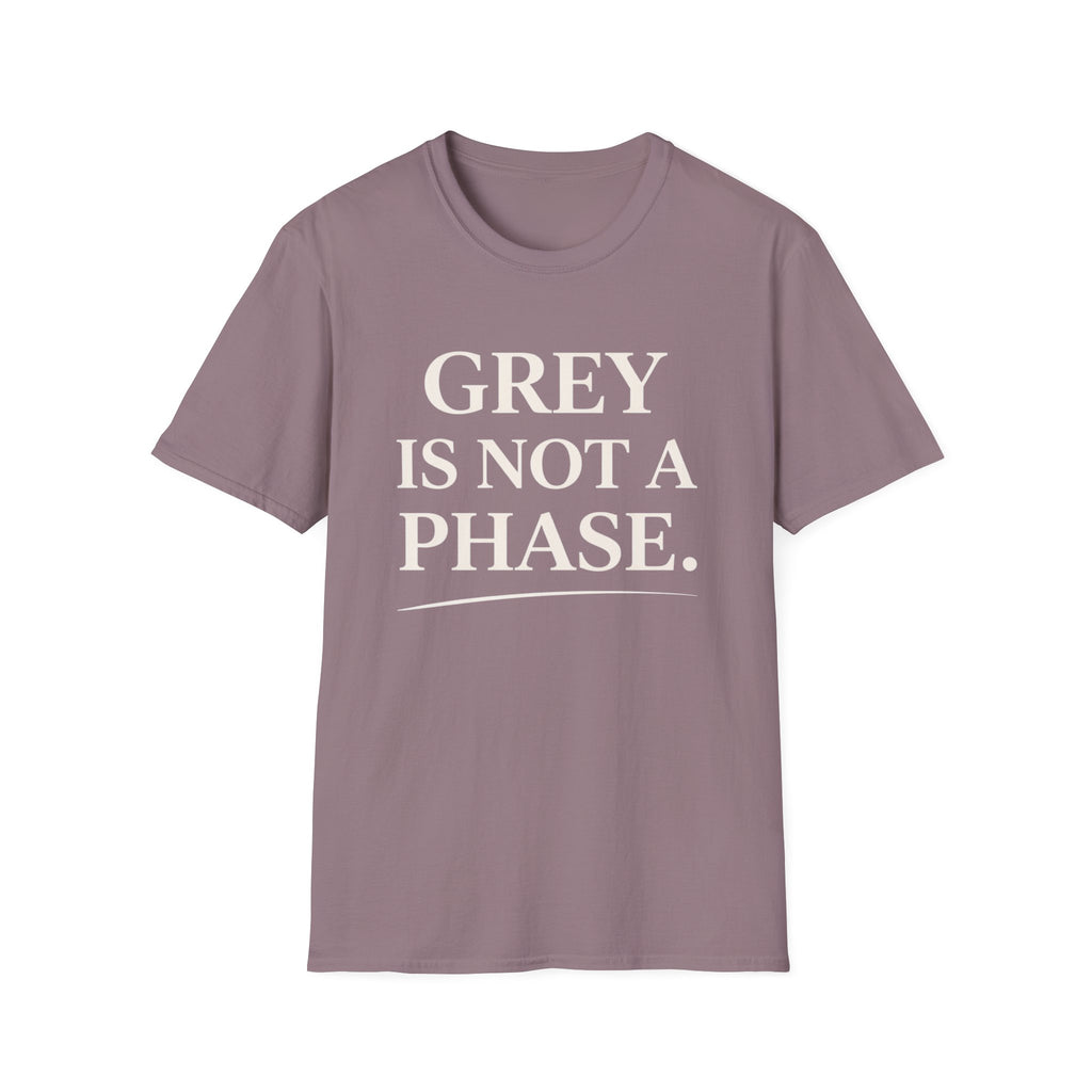 Grey Is Not A Phase T-Shirt
