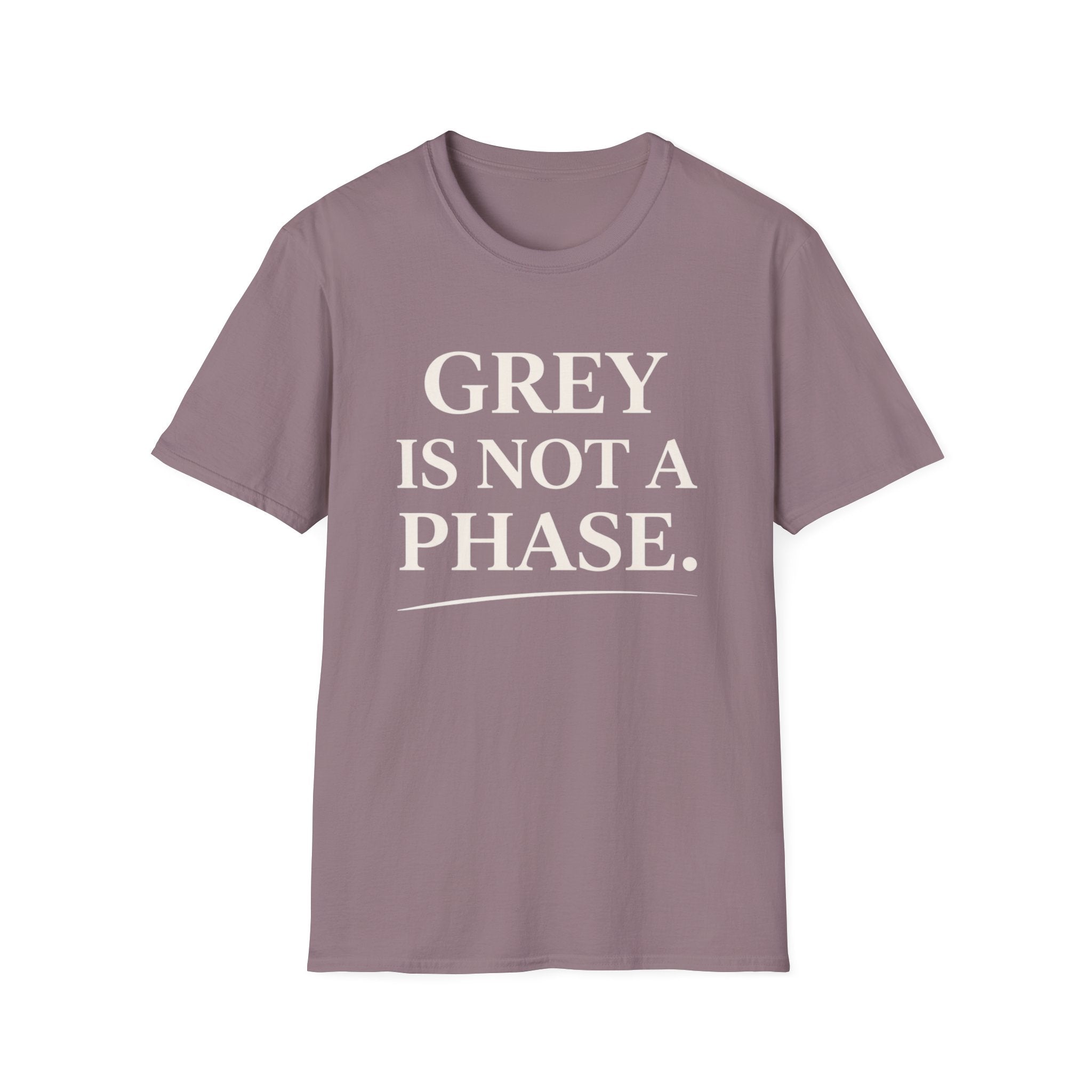 Grey Is Not A Phase T-Shirt