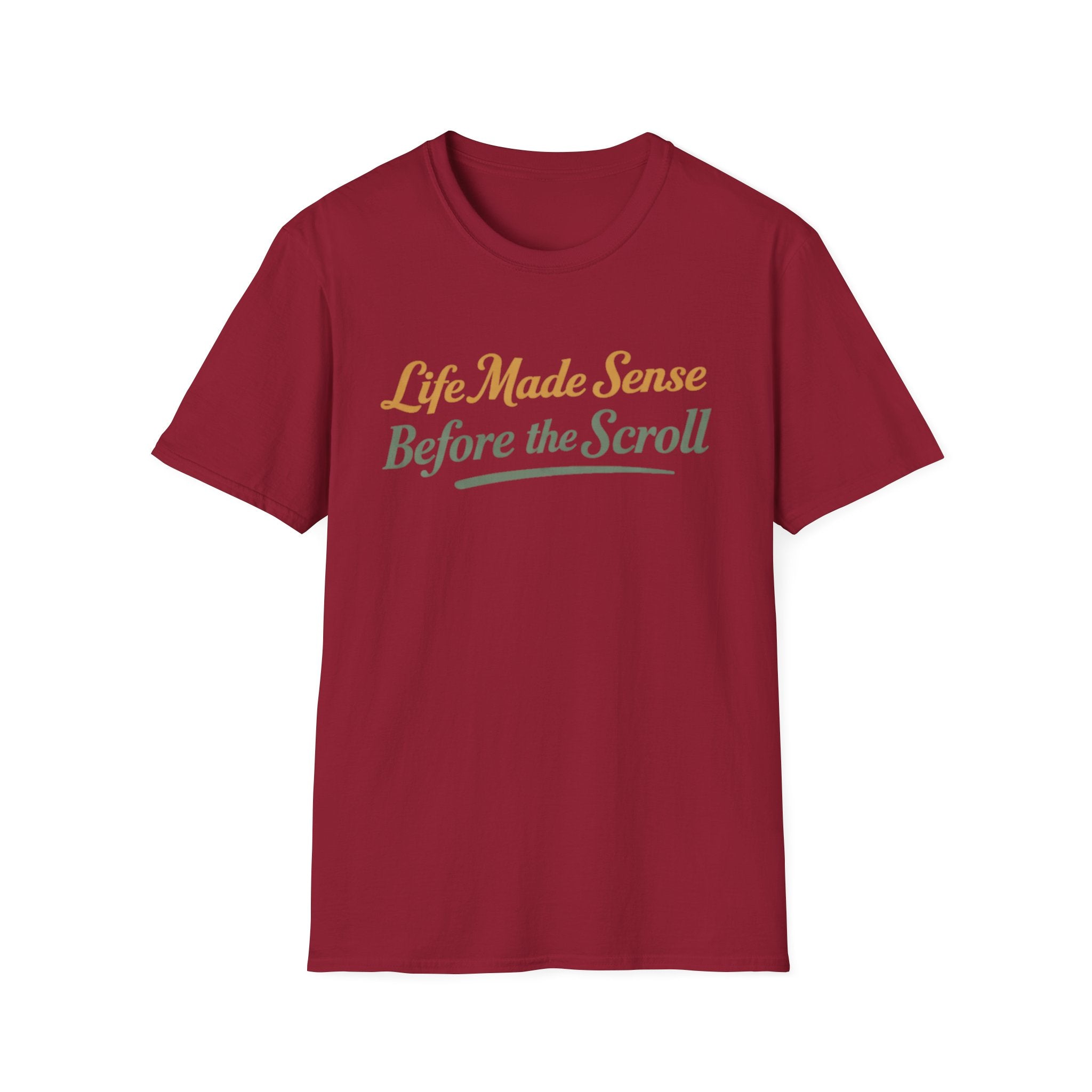 Life Made Sense Before The Scroll T-Shirt