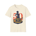50 & Fierce T-Shirt