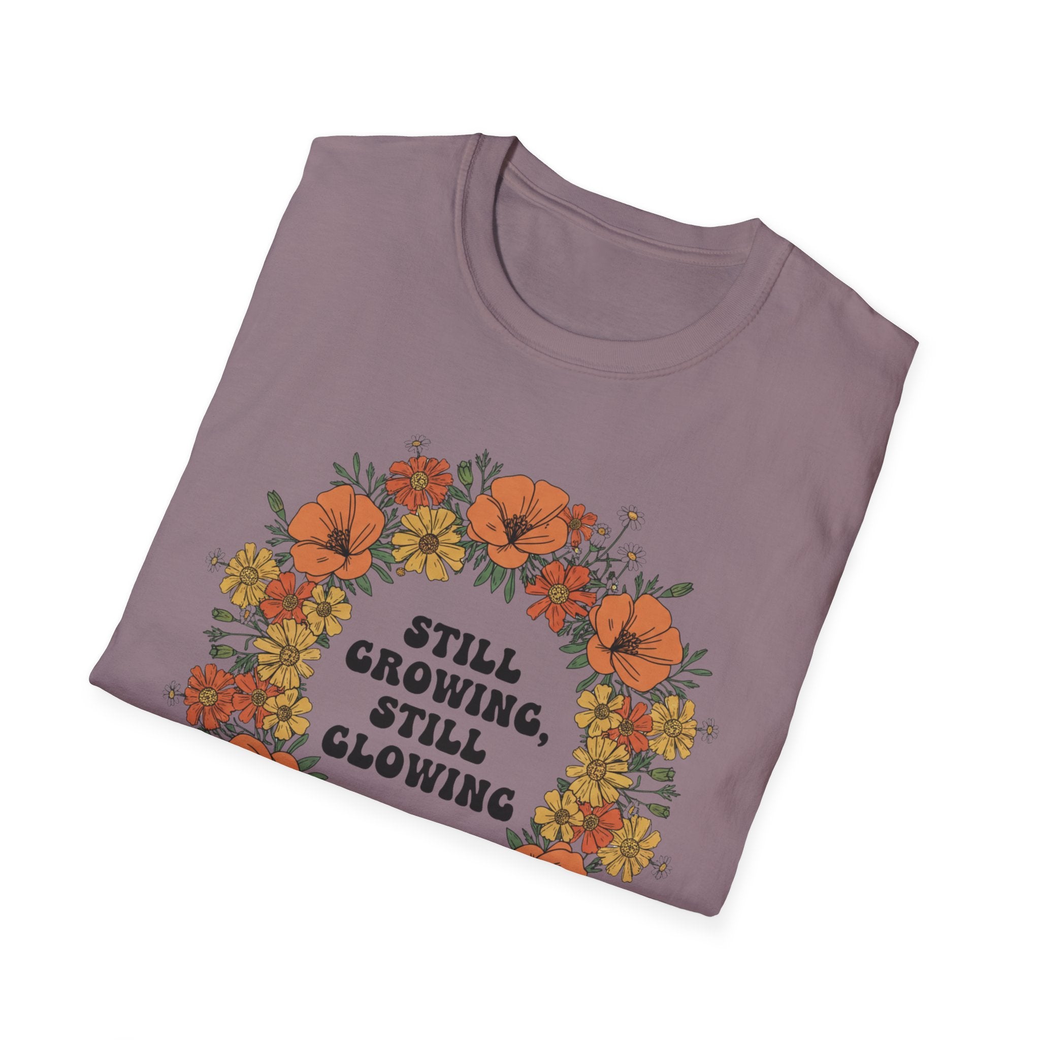 Still Growing Still Glowing Floral T-Shirt