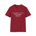 Old Enough to Know Better T-Shirt