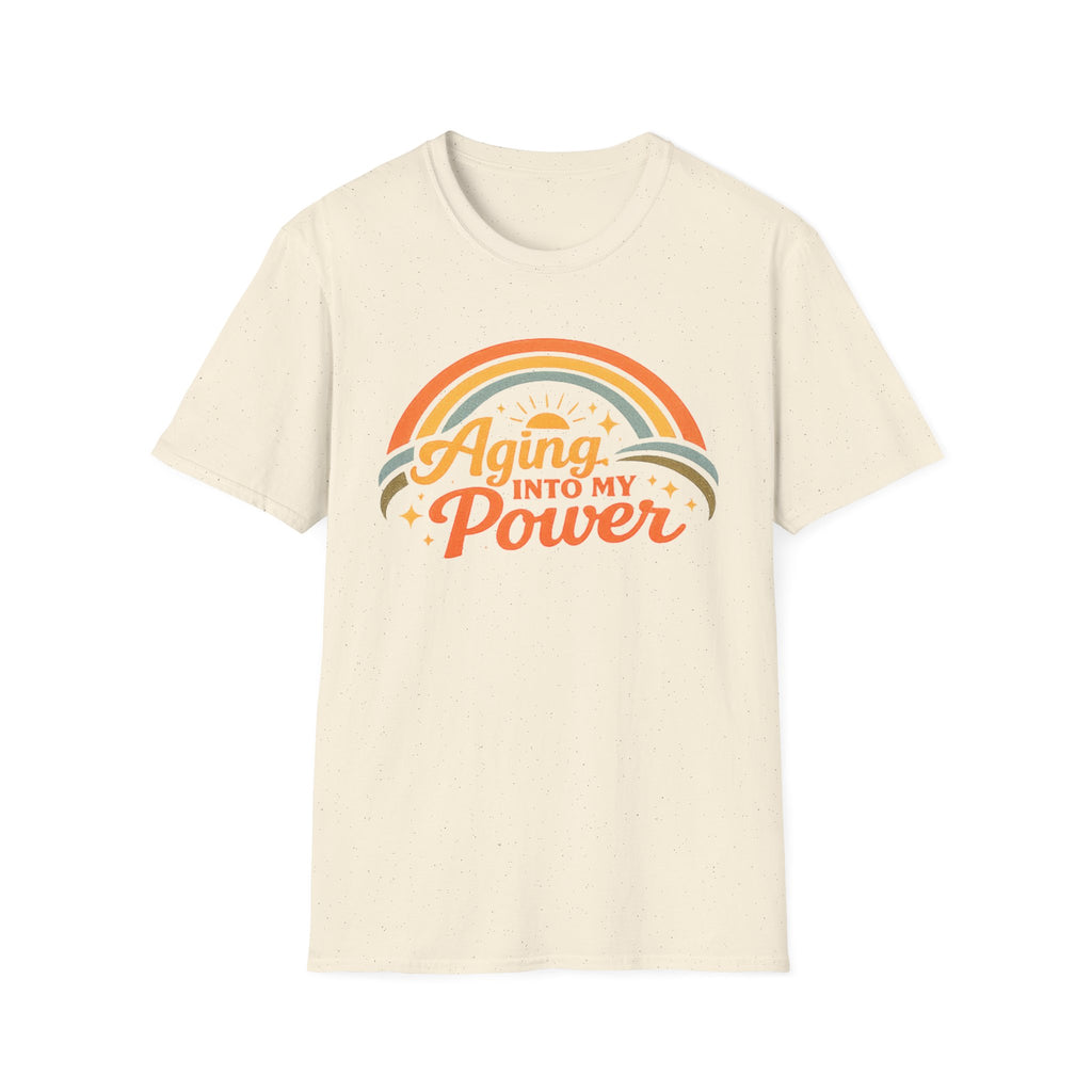 Aging Into My Power T-Shirt