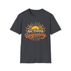 Not Fading, Upgrading T-Shirt