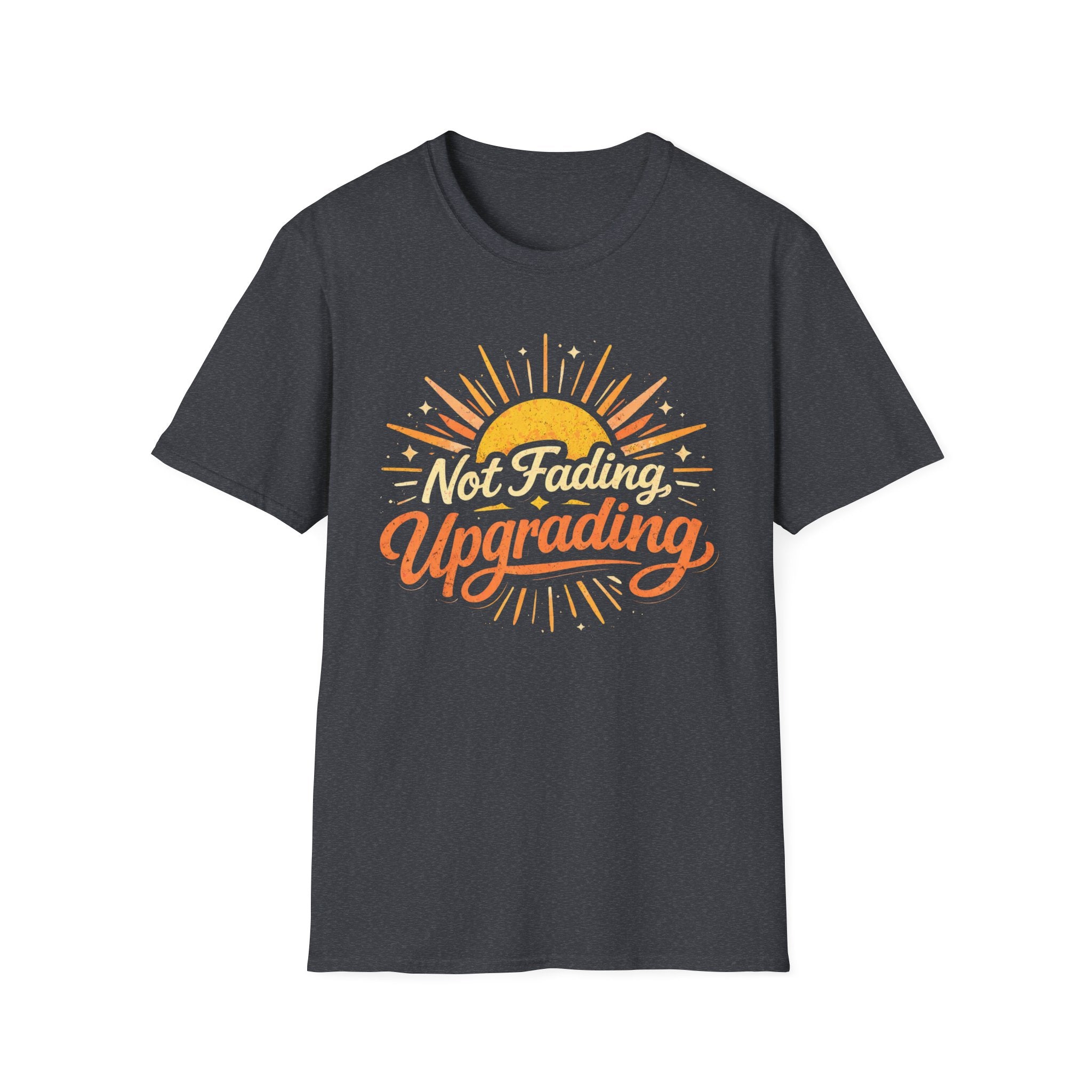 Not Fading, Upgrading T-Shirt