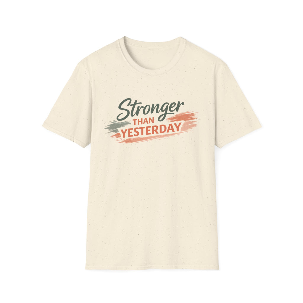 Stronger Than Yesterday T-Shirt