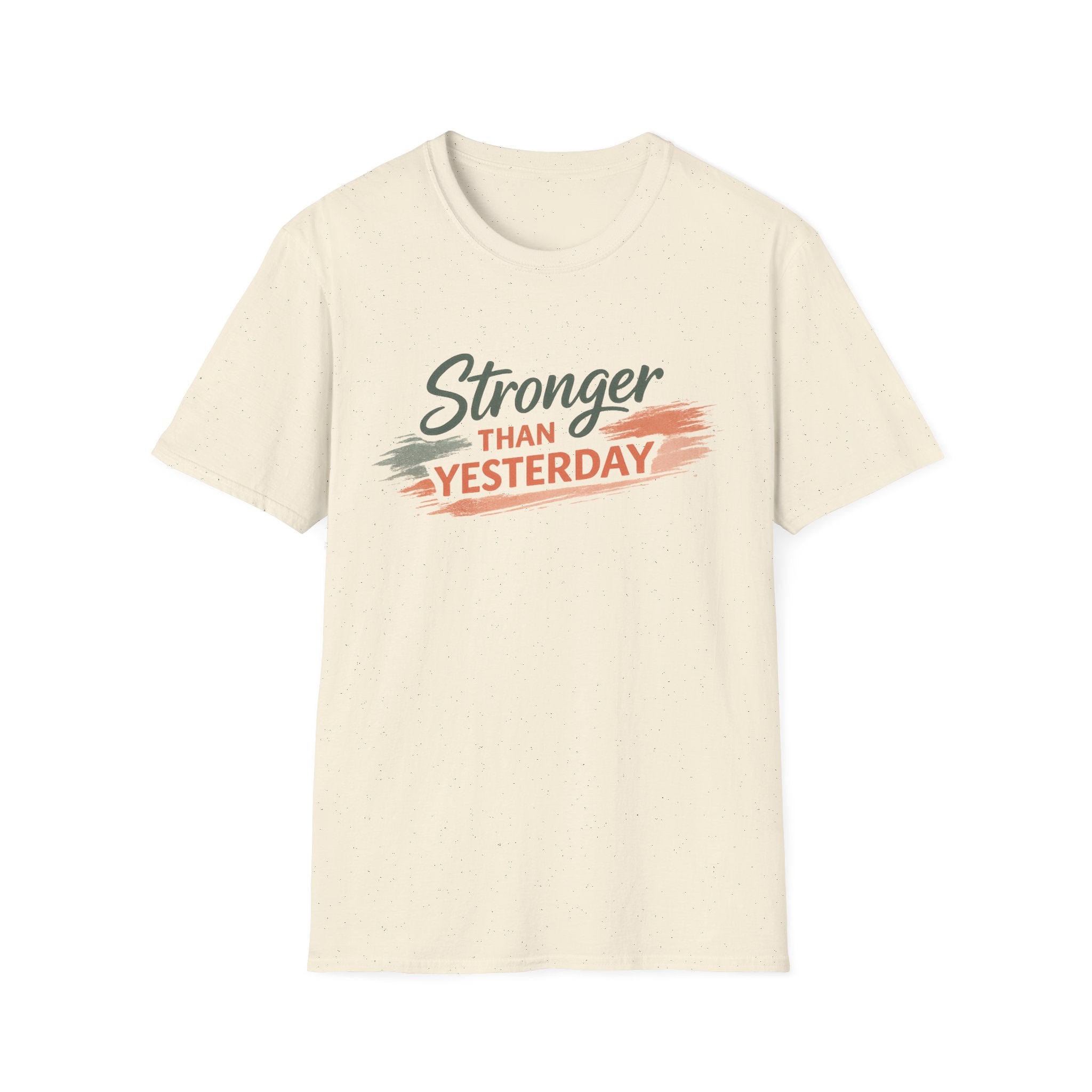 Stronger Than Yesterday T-Shirt