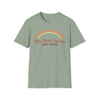 My Best Years Are Now Rainbow T-Shirt
