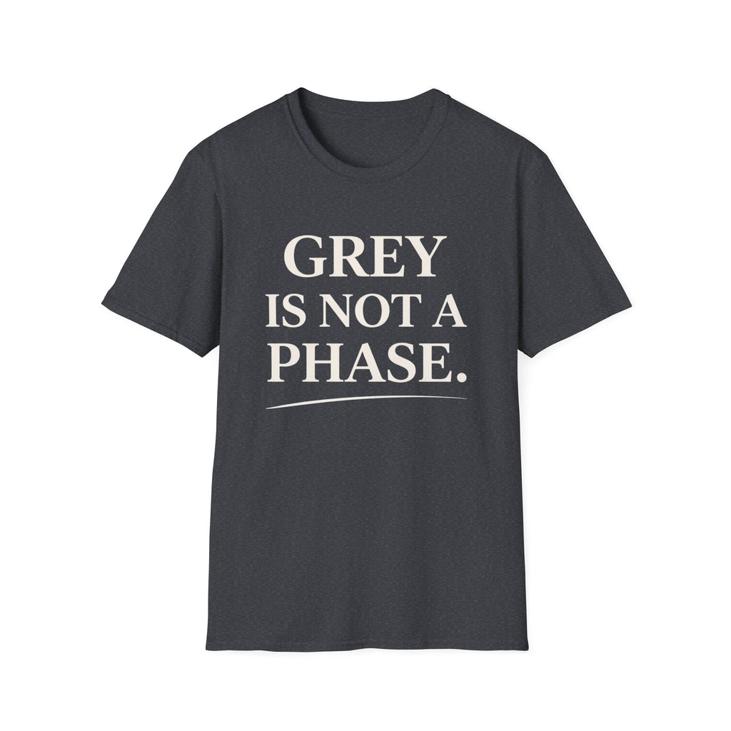 Grey Is Not A Phase T-Shirt