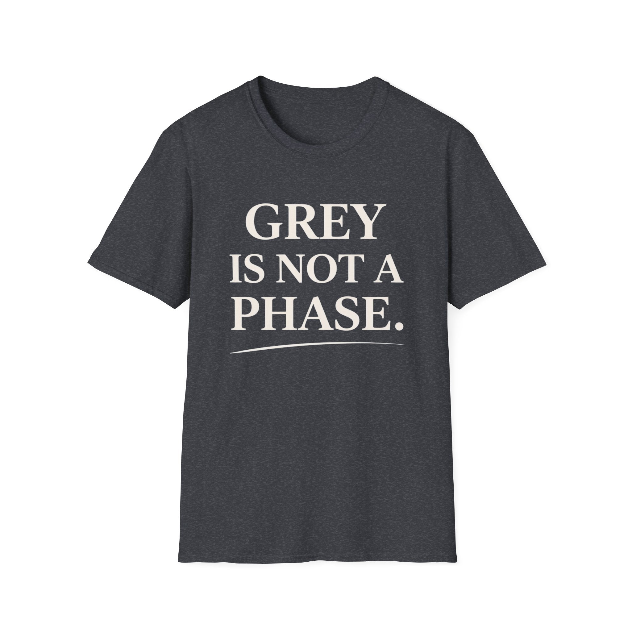 Grey Is Not A Phase T-Shirt