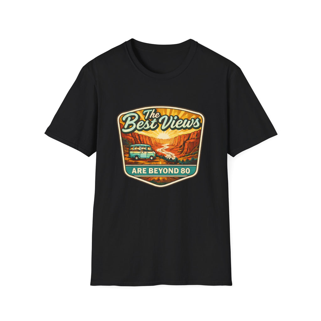 The Best Views Are Beyond 80 T-Shirt