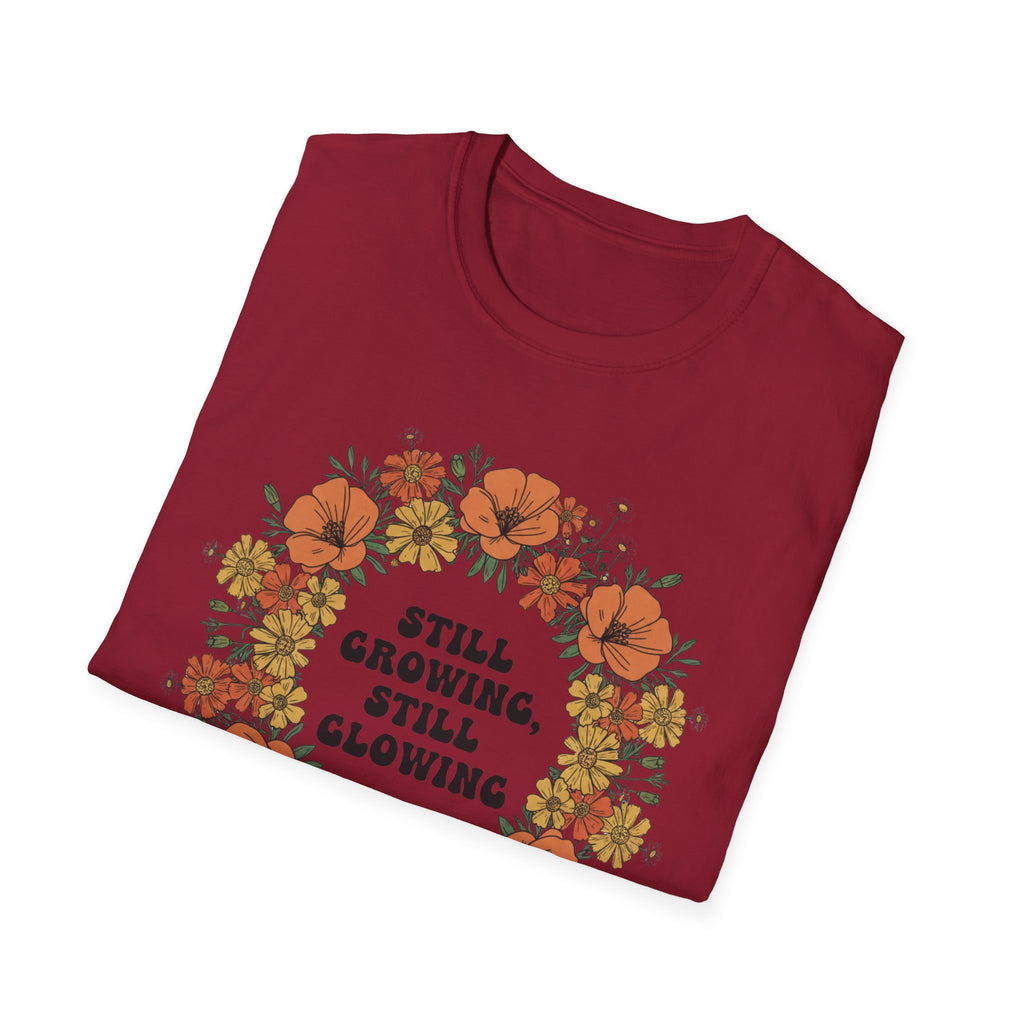 Still Growing Still Glowing Floral T-Shirt