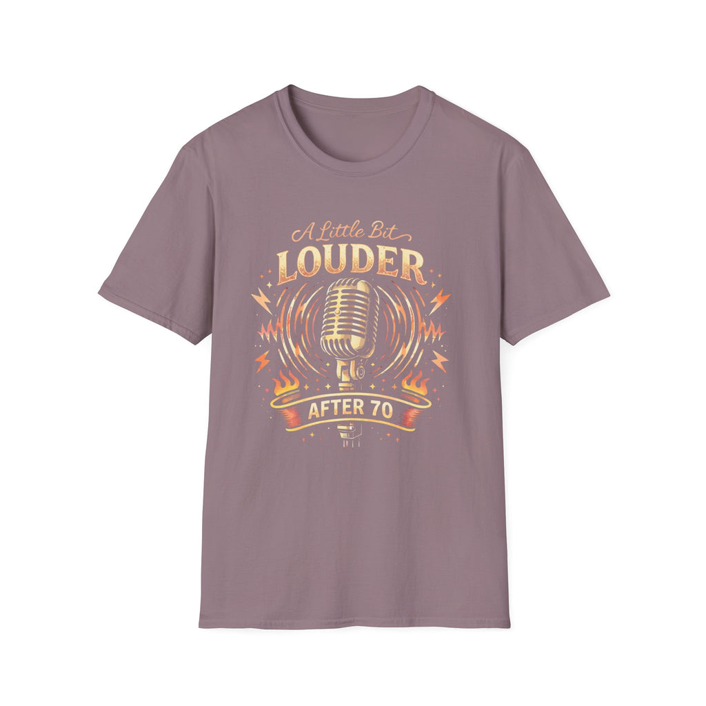 A Little Bit Louder After 70th Birthday T-Shirt