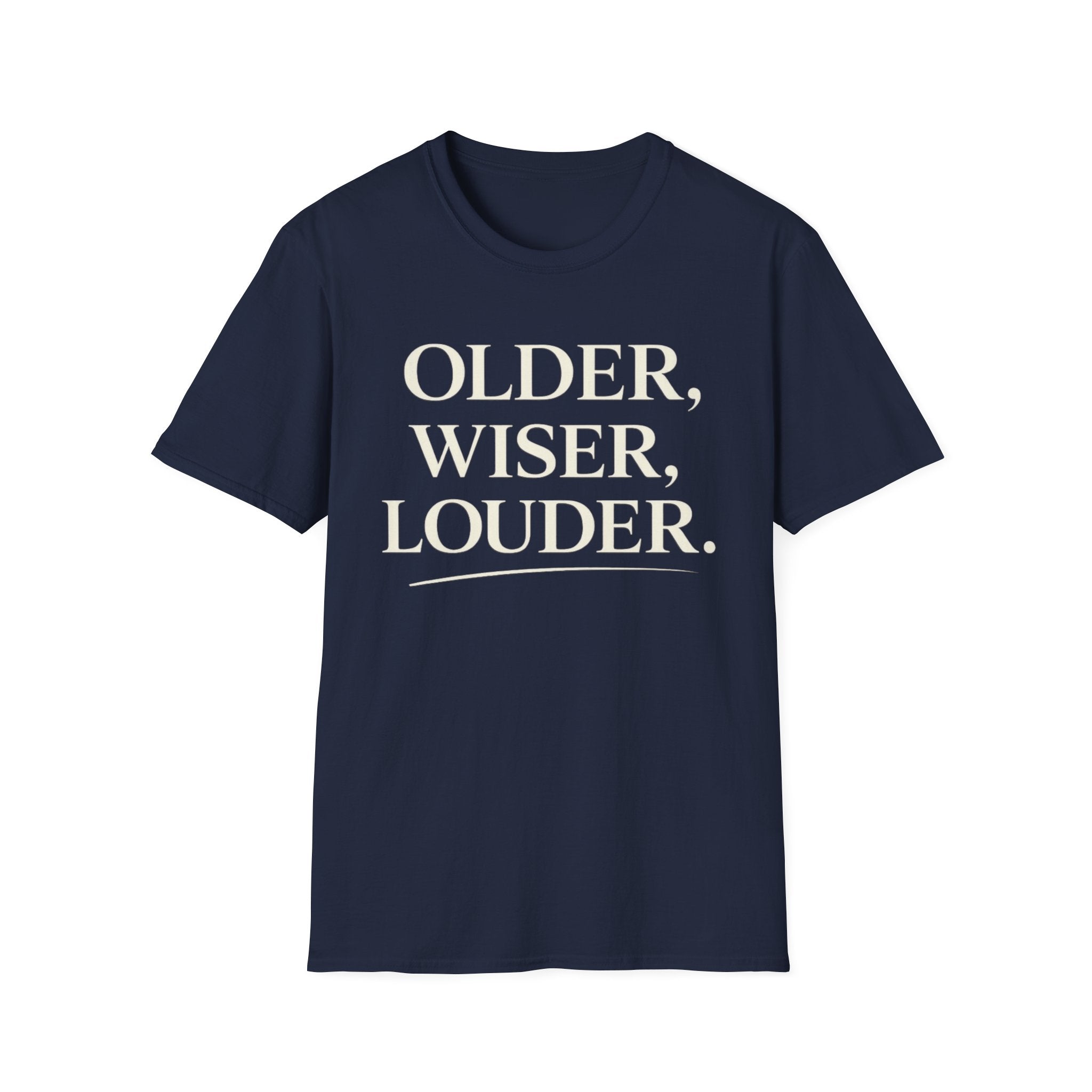 Older, Wiser, Louder T-Shirt