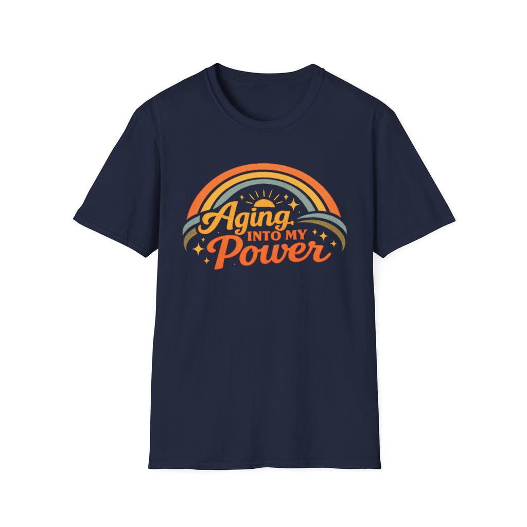 Aging Into My Power T-Shirt