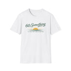 60-Something T-Shirt
