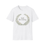 Still Becoming T-Shirt