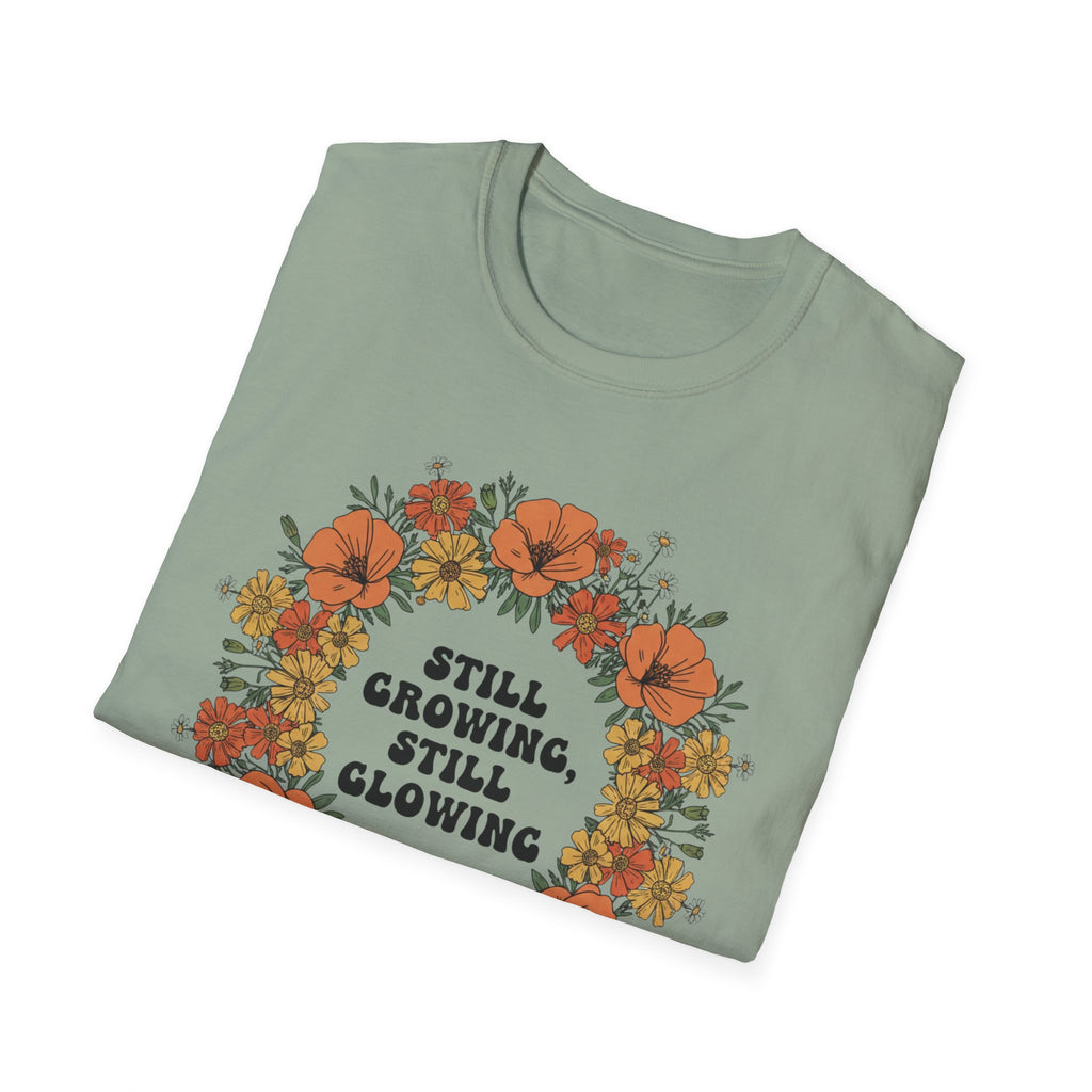 Still Growing Still Glowing Floral T-Shirt