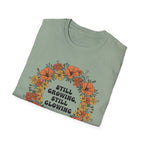 Still Growing Still Glowing Floral T-Shirt