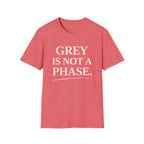 Grey Is Not A Phase T-Shirt