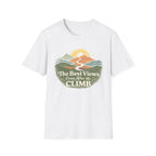 The Best Views Come After the Climb T-Shirt