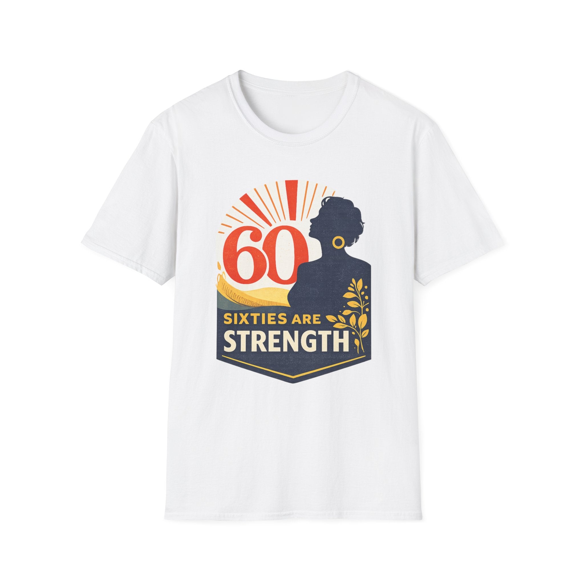 Sixties Are Strength T-Shirt