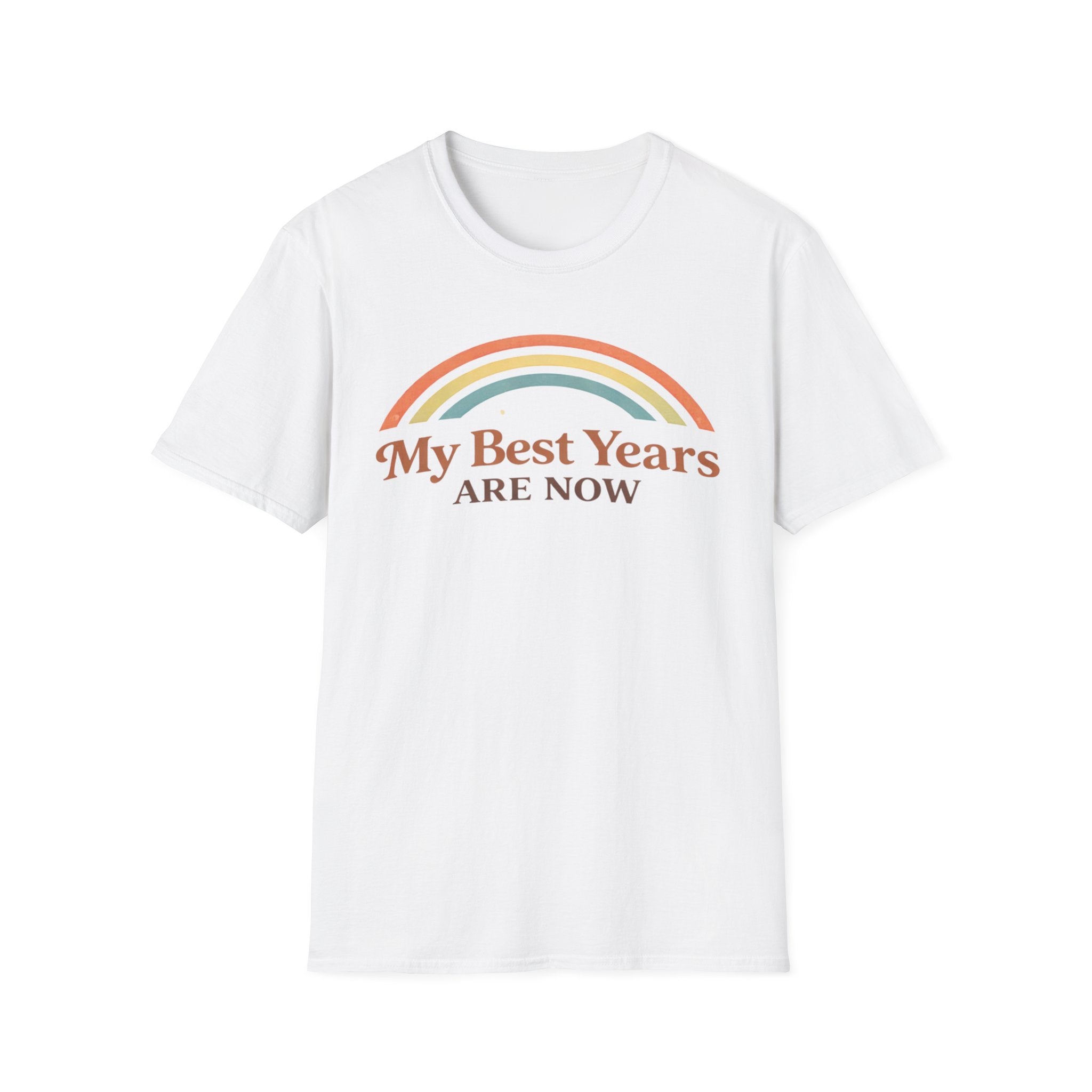 My Best Years Are Now Rainbow T-Shirt