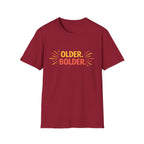 Older. Bolder. T-Shirt