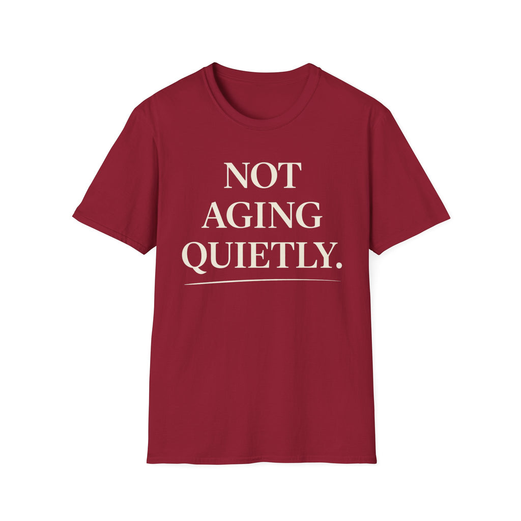 Not Aging Quietly T-Shirt