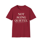 Not Aging Quietly T-Shirt
