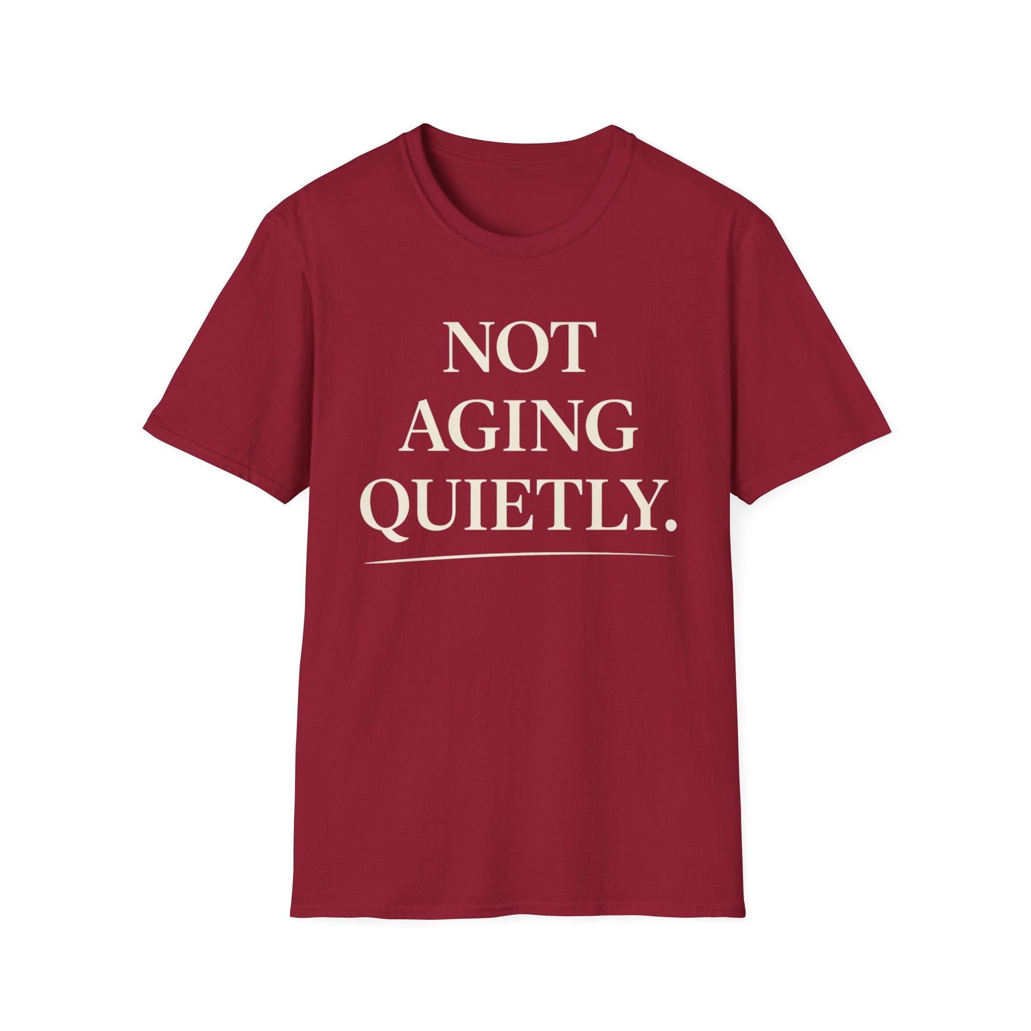 Not Aging Quietly T-Shirt