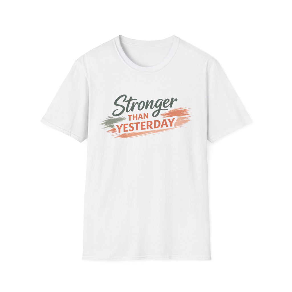 Stronger Than Yesterday T-Shirt