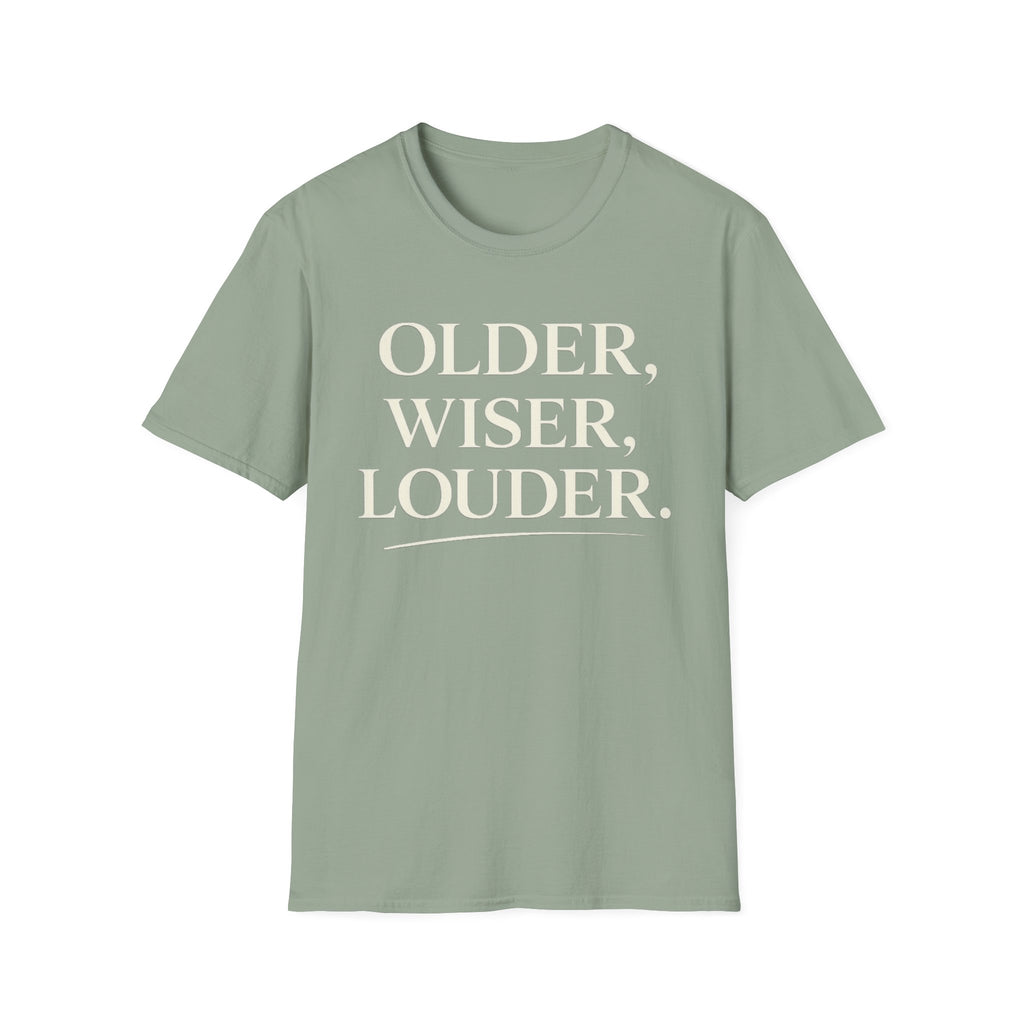 Older, Wiser, Louder T-Shirt